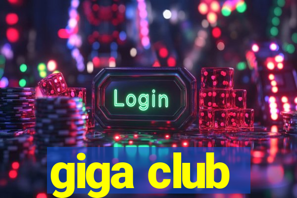 giga club